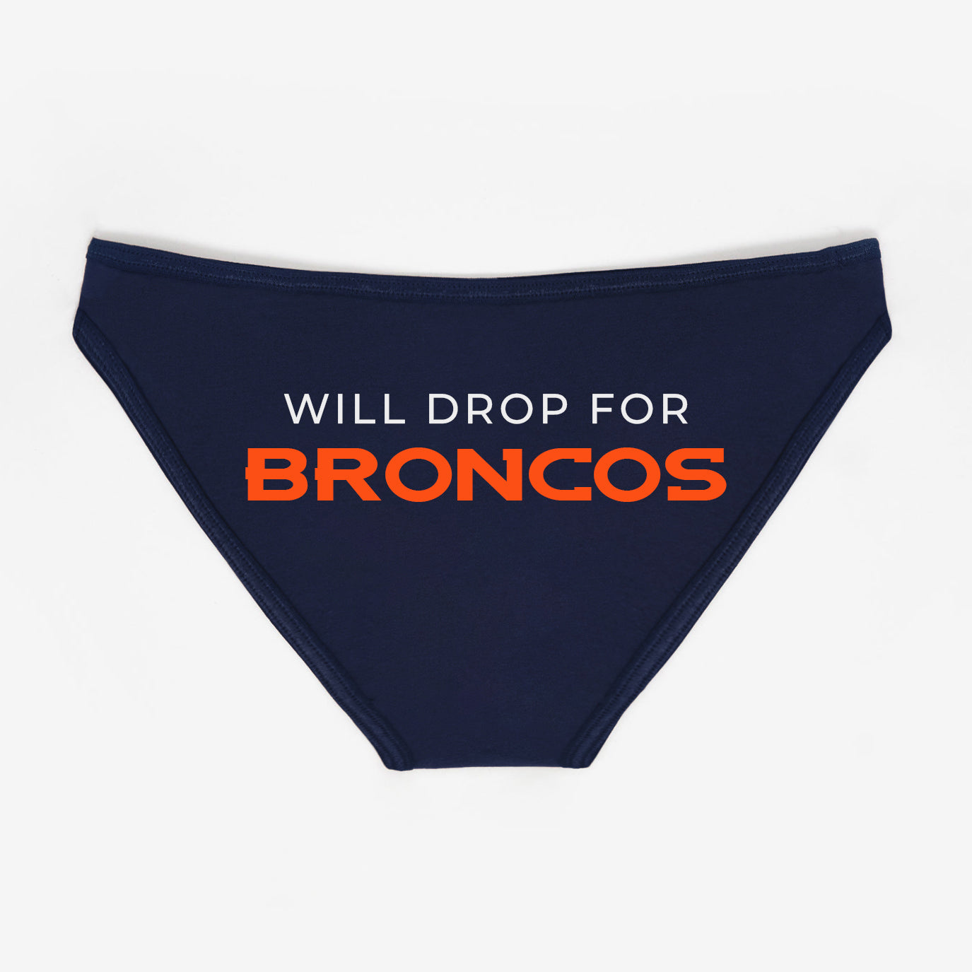 Will Drop For Broncos Panties